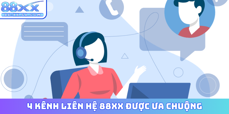 4 kênh liên hệ 88XX được ưa chuộng
