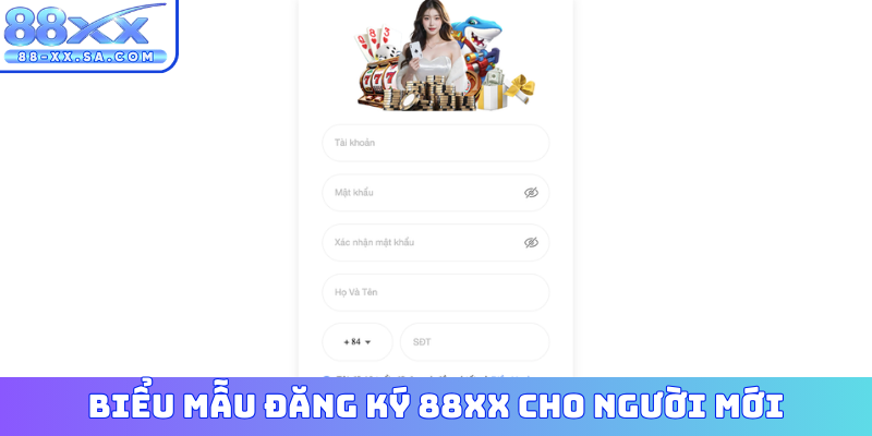 Biểu mẫu đăng ký 88XX cho người mới