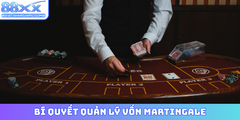 bí quyết quản lý vốn Martingale