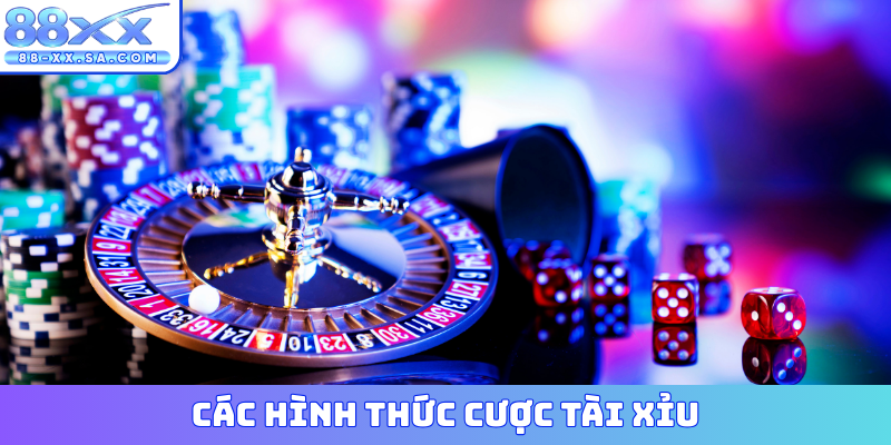Các hình thức cược tài xỉu