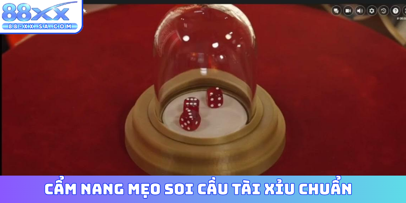 Cẩm nang mẹo soi cầu Tài Xỉu chuẩn