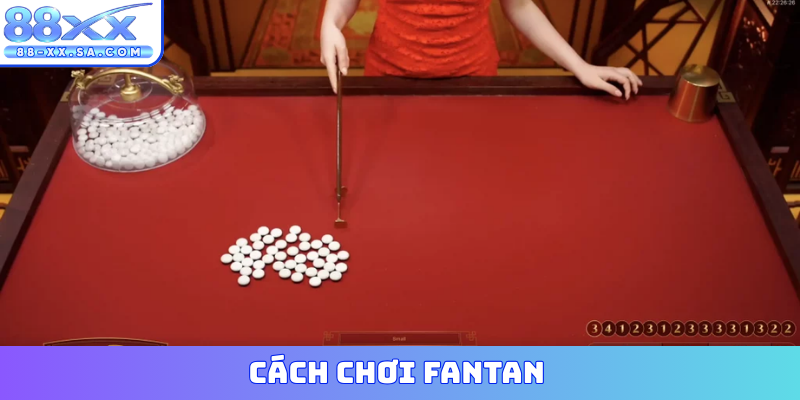 cách chơi Fantan