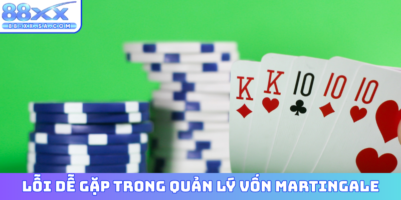 Lỗi dễ gặp trong bí quyết quản lý vốn Martingale