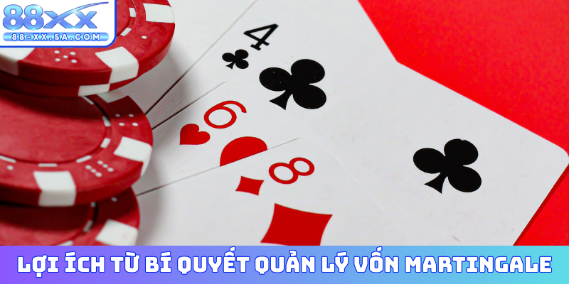 Lợi ích từ bí quyết quản lý vốn Martingale