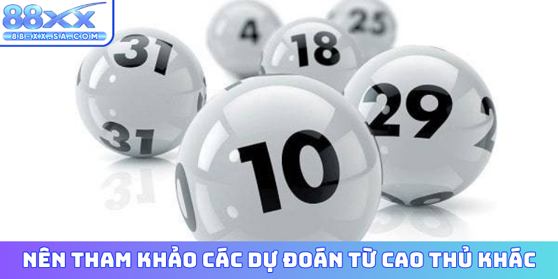 Nên tham khảo các dự đoán từ cao thủ khác