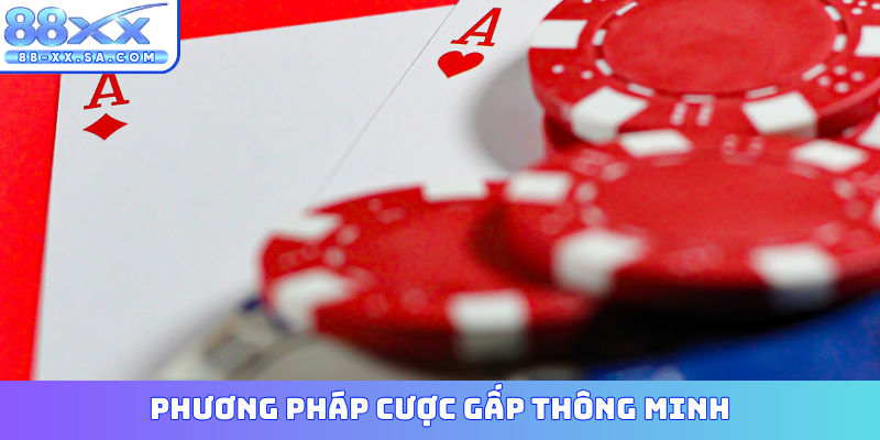 Phương Pháp Cược Gấp Thếp Thông Minh