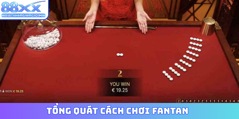 Tổng quát cách chơi Fantan